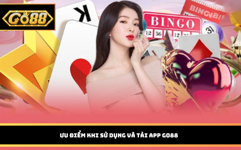 Ưu điểm khi sử dụng và tải app Go88