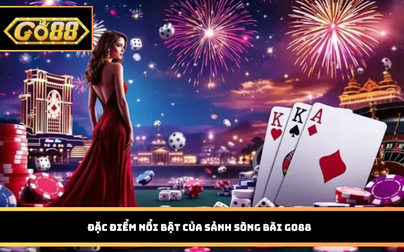 Đặc điểm nổi bật của sảnh sòng bài Go88